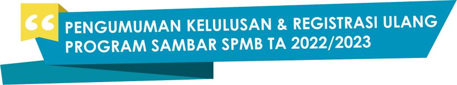 PENGUMUMAN KELULUSAN & REGISTRASI ULANG PROGRAM SAMBAR SPMB TA 2022/2023