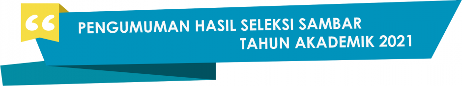 PENGUMUMAN HASIL SELEKSI SAMBAR TAHUN AKADEMIK 2021
